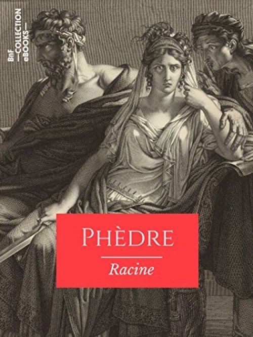 Exploring the Striking Aspects of Jean Racine's Tragic Play, Phèdre